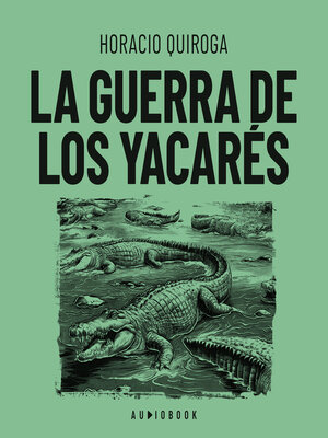 cover image of La guerra de los yacarés (Completo)
